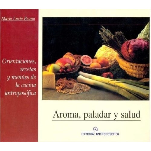 Aroma Paladar Y Salud - Bruno, Maria Lucia, de BRUNO, MARIA LUCIA. Editorial Antroposófica en español