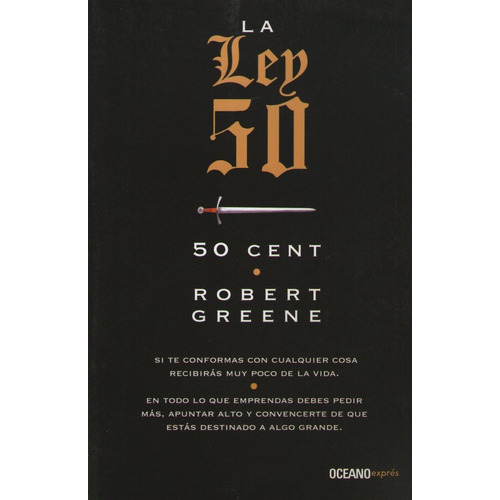 La Ley 50 - 50 Cent Y Robert Greene, de Green, Robert. Editorial Oceano, tapa blanda en español, 2015