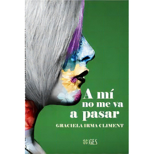 A Mi No Me Va A Pasar, De Graciela Irma Climent. Grupo Editorial Sur, Tapa Blanda, Edición 1 En Español