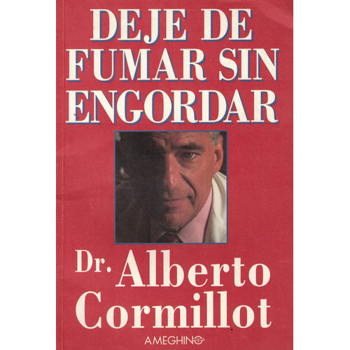 Deje De Fumar Sin Engordar, De Cormillot, Alberto. Editorial Ameghino, Tapa Tapa Blanda En Español