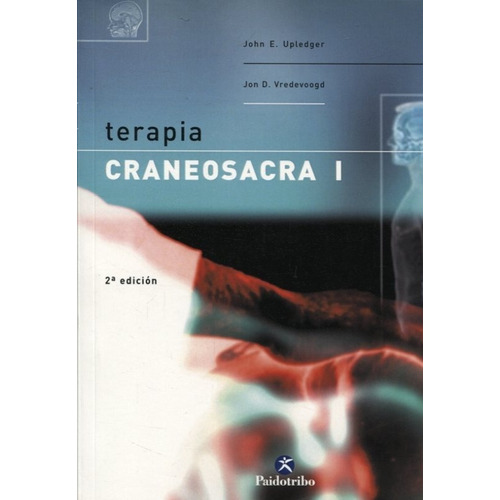 Terapia craneosacra 1: I, de Upledger, Vredevoogd. Editorial Paidotribo, edición 1 en español