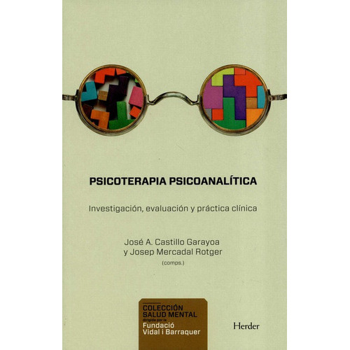 Psicoterapia Psicoanalitica Investigacion Evaluacion Y Practica Clinica, De Castillo Garayoa, José A.. Editorial Herder, Tapa Blanda, Edición 1 En Español, 2020