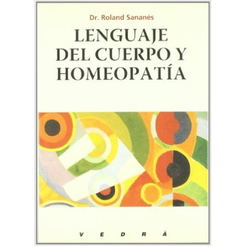 LENGUAJE DEL CUERPO Y HOMEOPATIA, de SANANES ROLAND DR.. Editorial Indigo, tapa blanda en español, 1900