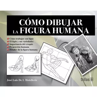 Como Dibujar La Figura Humana, De Marin De L'hotellerie, Jose Luis., Vol. 2. Editorial Trillas, Tapa Blanda, Edición 2a En Español, 2008