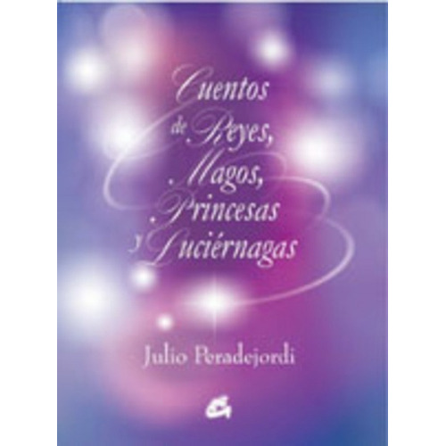 Cuentos De Reyes Magos Princesa Y Luciernagas, De Peradejordi, Julio. Serie N/a, Vol. Volumen Unico. Editorial Gaia, Tapa Blanda En Español