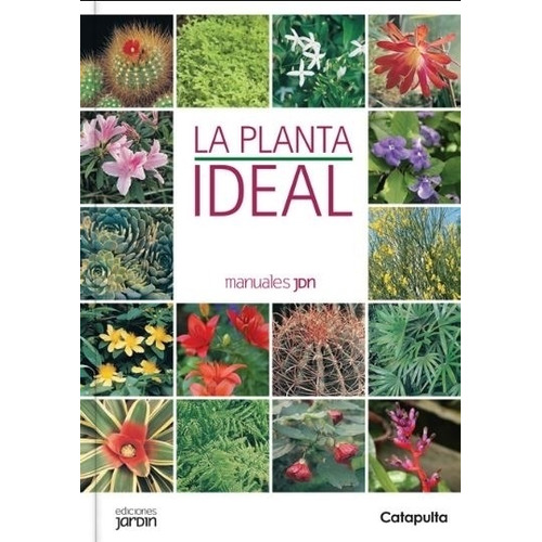 La Planta Ideal - Lucia Cane -  Manuales Jardin - Catapulta