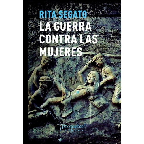 Guerra Contra Las Mujeres, La - Rita Laura Segato