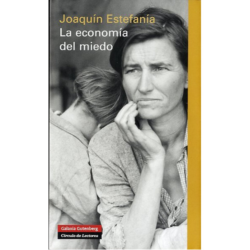 La Economãâa Del Miedo, De Estefanía, Joaquín. Editorial Galaxia Gutenberg, S.l., Tapa Dura En Español
