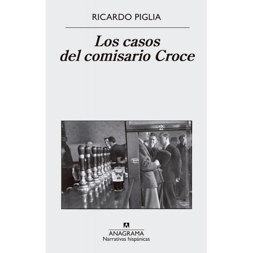 Casos Del Comisario Croce, Los - Ricardo Piglia