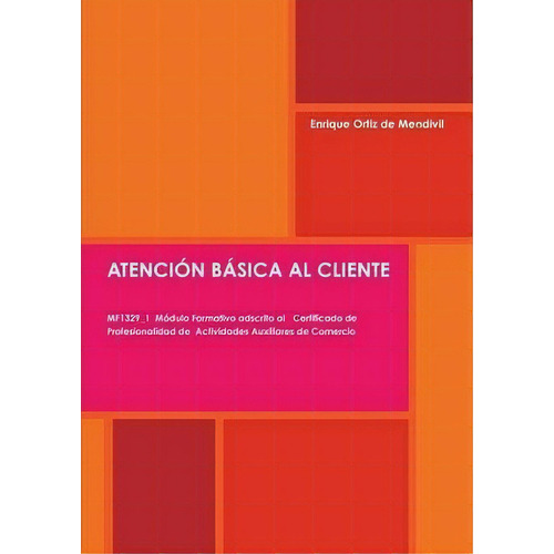 Atencion Basica Al Cliente, De Enrique Ortiz De Mendivil. Editorial Lulu Com, Tapa Blanda En Español