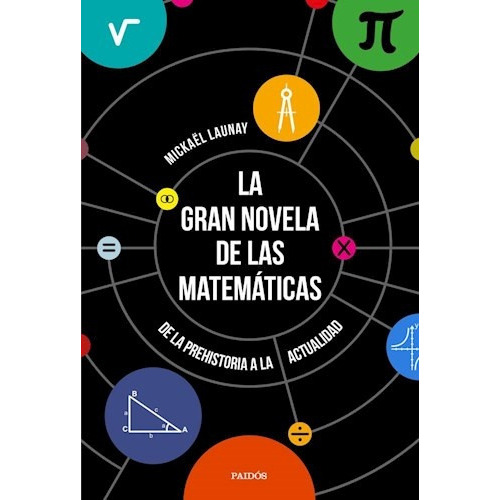 Gran Novela De Las Matemáticas, La, De Mickaël Launay. Editorial Paidós, Tapa Blanda, Edición 1 En Español