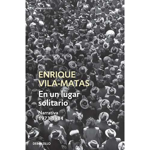 En un lugar solitario, de Vila-Matas, Enrique. Serie Contemporánea Editorial Debolsillo, tapa blanda en español, 2011