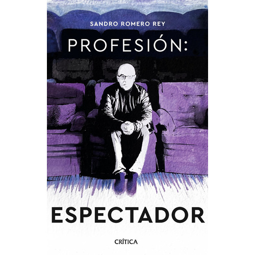 Profesión Espectador, De Sandro Romero Rey. Editorial Crítica En Español