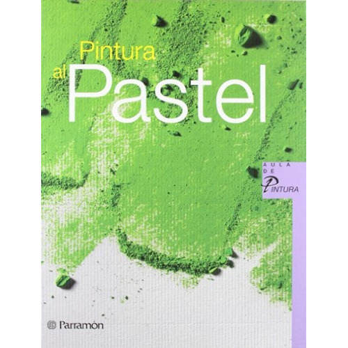 Libro Pintura Al Pastel - Equipo Parramon - Sanmiguel, David