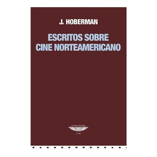Escritos Sobre Cine Norteamericano - Hoberman 