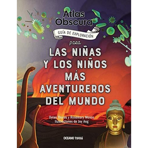 Atlas Obscura - Guia De Exploracion Para Las Niñas Y Los Niñ