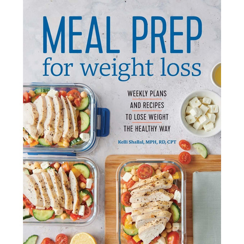 Libro Meal Prep For Weight Loss: Weekly Plans And Recipes