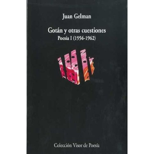 Gotan Y Otras Cuestiones. Poesia 1 (1965-1962) - Juan Gelman