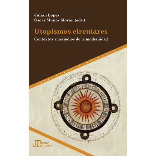 Utopismos Circulares. Contextos Amerindios De La Modernidad, De Julián López García. Editorial Iberoamericana, Tapa Blanda, Edición 1 En Español, 2021