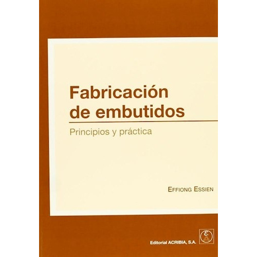 Fabricacion de Embutidos, de Effiong Essien. Editorial Acribia, tapa blanda en español