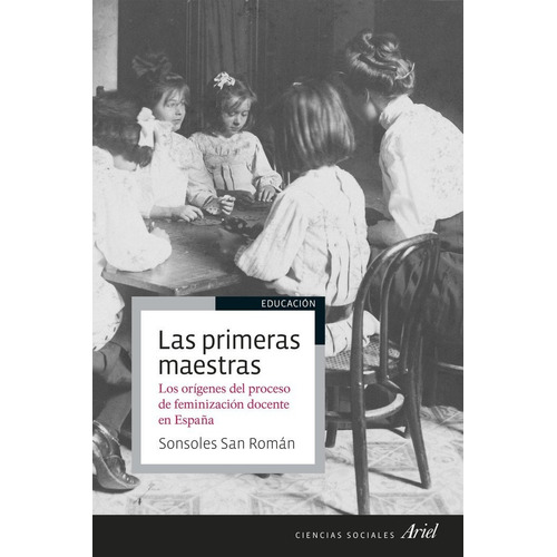 Las Primeras Maestras, De San Román, Sonsoles. Editorial Ariel, Tapa Blanda En Español