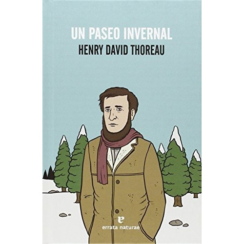 Un Paseo Invernal (incluye Caminar), De Henry David Thoreau. Editorial Errata Naturae En Español