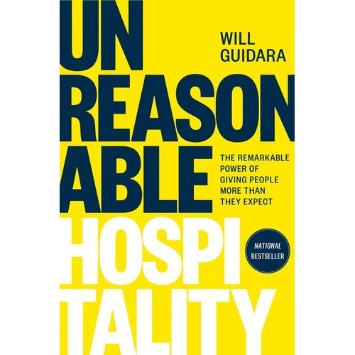 Unreasonable Hospitality: The Remarkable Power Of Giving People More Than They Expect, De Guidara, Will. Editorial Optimism Press, Tapa Dura En Inglés, 2022