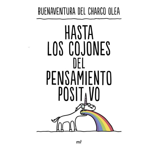 Hasta Los Cojones Del Pensamiento Positivo, De Buenaventura Del Charco Olea. Editorial Ediciones Martinez Roca, Tapa Blanda En Español
