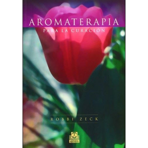 Libro: Aromaterapia Para La Curación - Robbi Zeck Paidotribo