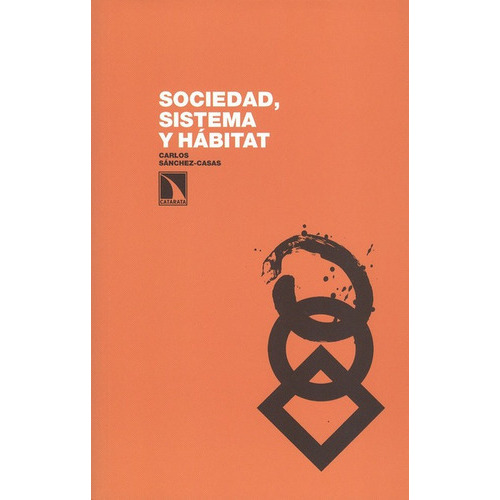 Sociedad Sistema Y Habitat, De Sánchez Casas, Carlos. Editorial Los Libros De La Catarata, Tapa Blanda, Edición 1 En Español, 2009