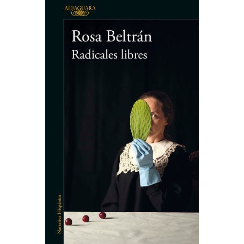 Radicales libres, de Beltrán, Rosa. Serie Literatura Hispánica Editorial Alfaguara, tapa blanda en español, 2021