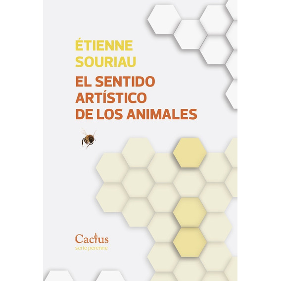 El sentido artistico de los animales, de Etiene Sourieau. Editorial CACTUS, tapa blanda en español, 2022