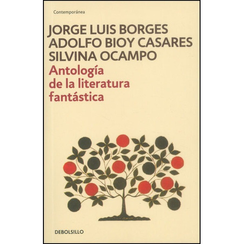 Antología De La Literatura Fantástica, De Jorge Luis Borges, Adolfo Bioy Casares, Silvina Ocampo. Editorial Penguin Random House, Tapa Dura, Edición 2014 En Español