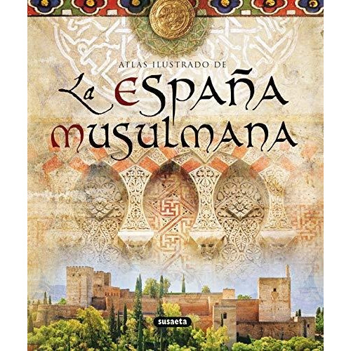 Atlas Ilustrado De La España Musulmana - Aa.vv