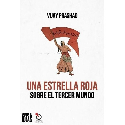 Una Estrella Roja Sobre El Tercer Mundo, De Prashad Vijay. Editorial Batalla De Ideas En Español