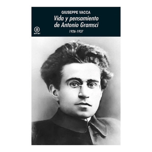 Vida Y Pensamiento De Antonio Gramsci 1926-1937 - Vacca, Giu