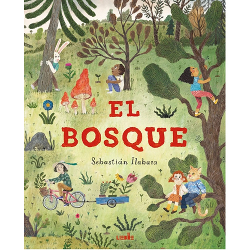 El Bosque, De Ilabaca Sebastián. Serie N/a, Vol. Volumen Unico. Editorial Ediciones Liebre, Tapa Blanda, Edición 1 En Español, 2022
