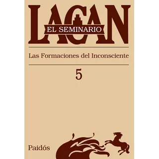 Seminario Libro 5 - La Formación Del Inconsciente, De Jacques Lacan. Editorial Paidós En Español