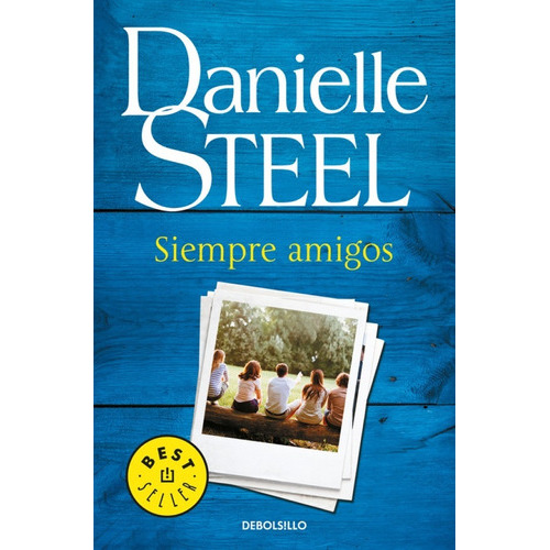Siempre Amigos, De Danielle Steel. Editorial Debolsillo En Español
