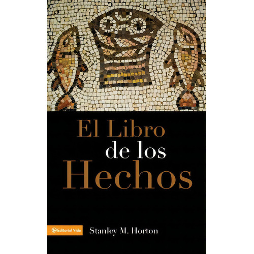 El libro de los hechos, de Horton, Stanley M.. Editorial Vida, tapa blanda en español, 1983