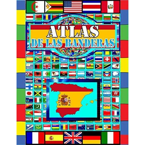 Atlas de las banderas, de A M Sanchez-Garcia. Editorial Independently Published, tapa blanda en español, 2021