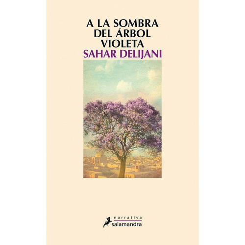 A La Sombra Del Árbol Violeta, De Sahar Delijani. Editorial Salamandra, Tapa Blanda En Español, 2016