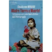 Libro Madre Tierra O Muerte - Claudia Von Werlhof