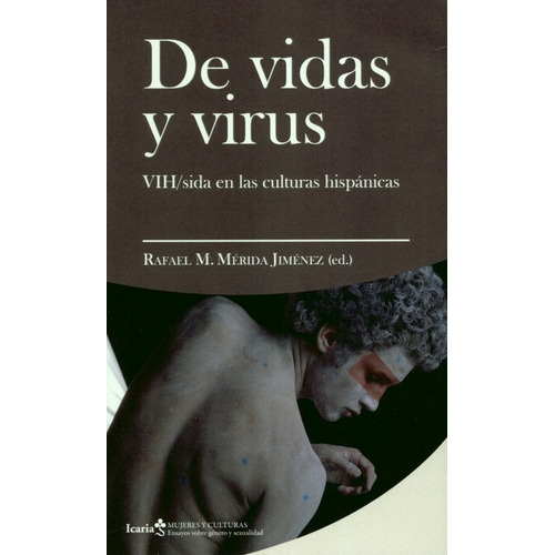 De Vidas Y Virus. Vih Sida En Las Culturas Hispanicas, De Mérida Jiménez, Rafael M.. Editorial Icaria, Tapa Blanda, Edición 1 En Español, 2019