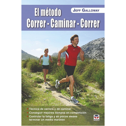 EL MÉTODO CORRER – CAMINAR – CORRER, de Jeff Galloway. Editorial Tutor, tapa blanda en español, 2015