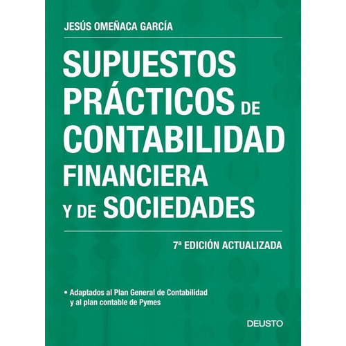 Supuestos Prãâ¡cticos De Contabilidad Financiera Y De Sociedades, De Omeñaca García, Jesús. Editorial Deusto, Tapa Blanda En Español