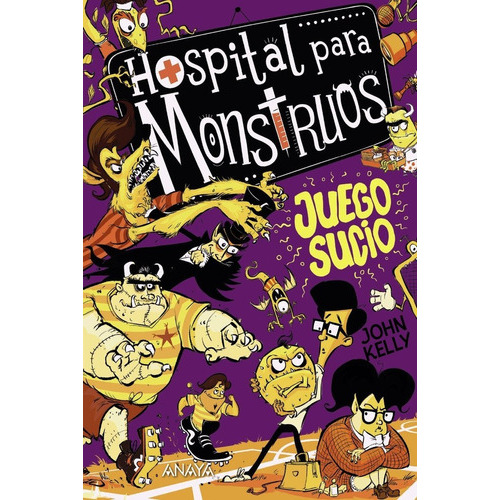 Hospital para monstruos 4: juego sucio, de Kelly, John. Editorial ANAYA INFANTIL Y JUVENIL, tapa blanda en español