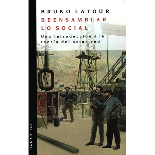 Reensamblar Lo Social, de Bruno Latour. Editorial Manantial, tapa blanda en español