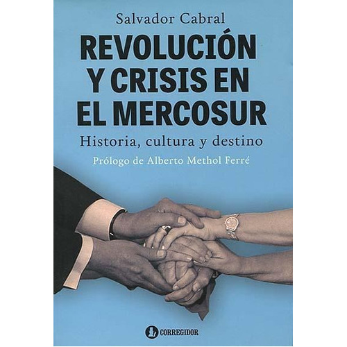 Revolucion Y Crisis En El Mercosur, De Cabral Salvador., Vol. 1. Editorial Corregidor, Tapa Blanda En Español