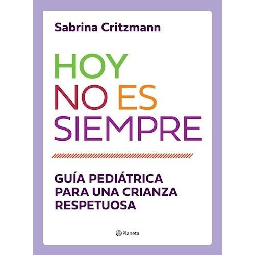 Libro Hoy No Es Siempre - Guía Pediátrica Sabrina Critzman